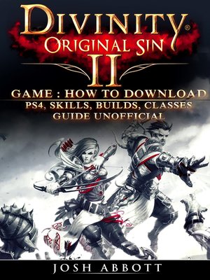 cover image of Divinity Original Sin 2 Game: How to Download, PS4, Skills, Builds, Classes, Guide Unofficial